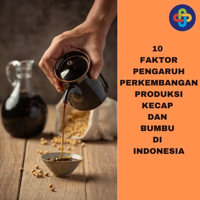 Faktor Yang Mempengaruhi Perkembangan Produksi Kecap dan Bumbu di Indonesia